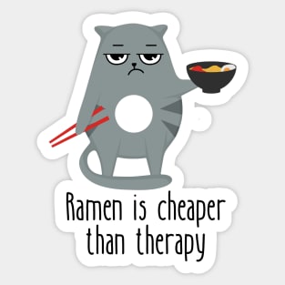 Ramen Is Cheaper Than Therapy Funny Cat Sticker